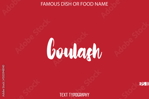 Cursive Bold Typography Text Name Of Famous Dish Goulash