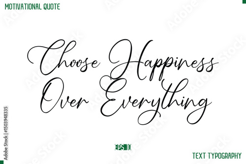 Choose Happiness Over Everything Cursive Stylish Text Typography Positive Life Quote