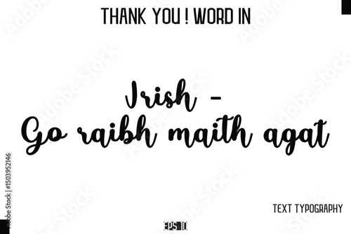 Irish - Go raibh maith agat  - Thank You ! Word Elegant Cursive Text Typography Phrase