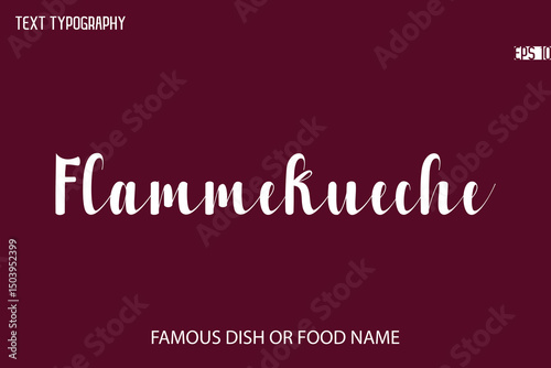 Written Typescript Text Name Of Popular Dish Flammekueche