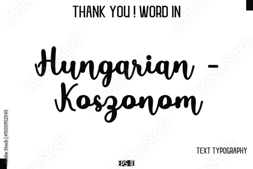 Hungarian - Koszonom   - Thank You ! Word Elegant Cursive Text Typography Phrase