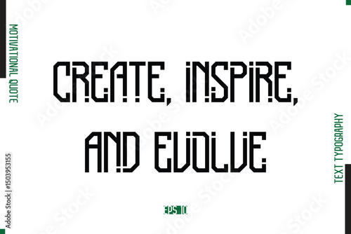 Create, Inspire, And Evolve Modern Text Typescript Trendy Motivational Quote