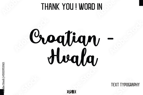 Croatian - Hvala    - Thank You ! Word Elegant Cursive Text Typography Phrase