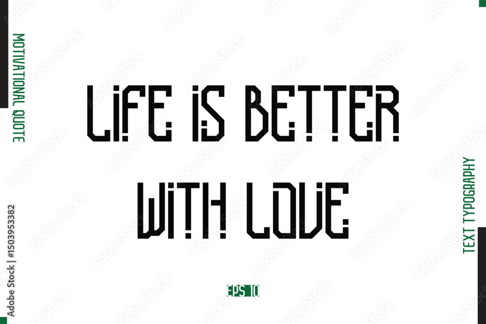 Fototapeta premium Life Is Better With Love Modern Text Typescript Trendy Motivational Quote