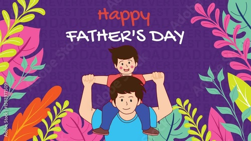 Looping 4K animated video showing a father carrying his child on his shoulders, surrounded by vibrant plants and festive text. A cheerful tribute perfect for Father's Day greetings and posts.