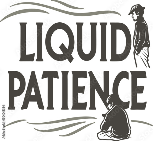 Liquid  Patience  for Typography T-shirt Design Print Ready Eps Cut file Download 