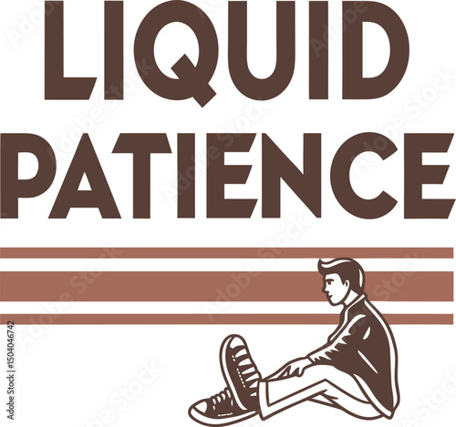 Liquid  Patience  for Typography T-shirt Design Print Ready Eps Cut file Download 