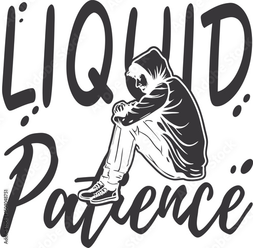 Liquid  Patience  for Typography T-shirt Design Print Ready Eps Cut file Download 