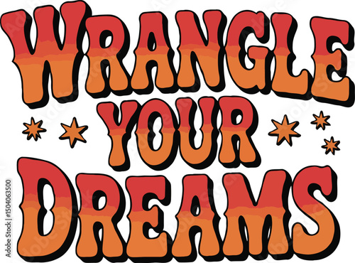 Wrangle Your Dreams – Western Inspirational T-Shirt Design
