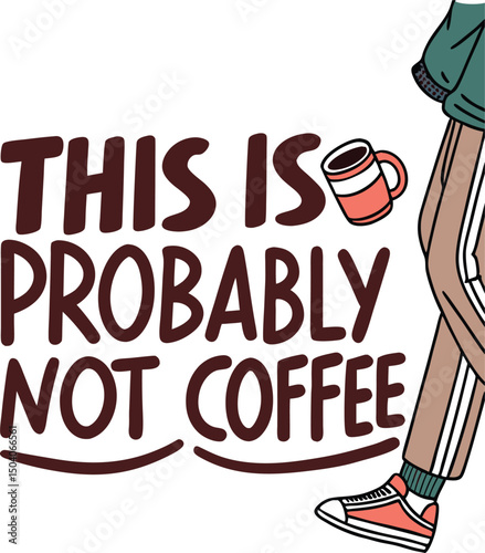 this is probably  not coffee typography Tshirt design print ready eps cut file download 