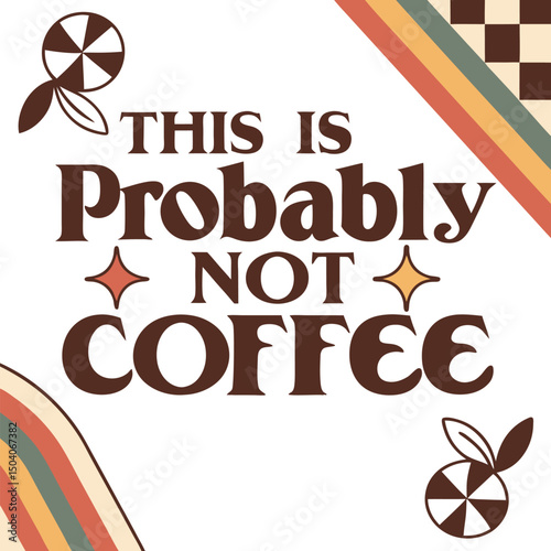 this is probably  not coffee typography Tshirt design print ready eps cut file download 
