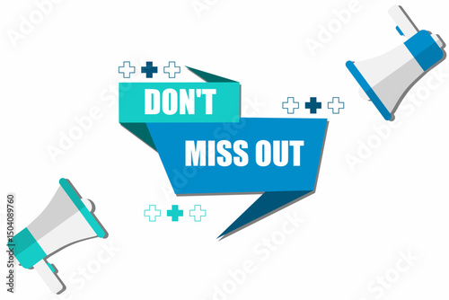 Vector banner. Megaphone with don't miss out speech bubble. Loudspeaker. Banner for business, marketing. Banner design vector illustration.