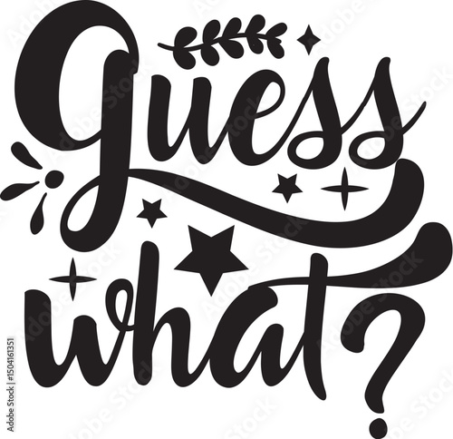 Guess What
