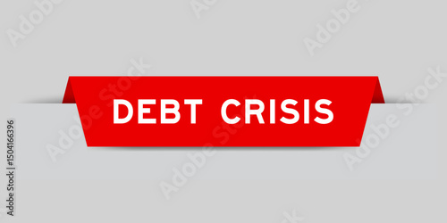 Red color inserted label with word debt crisis on gray background