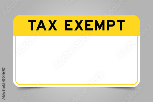 Label banner that have yellow headline with word tax exempt and white copy space, on gray background