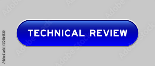 Blue color capsule shape button with word technical review on gray background