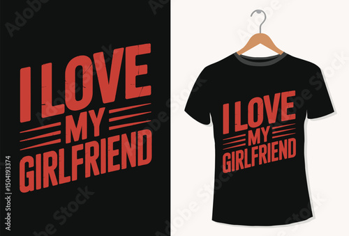 I love my girlfriend Day day t-shirt design