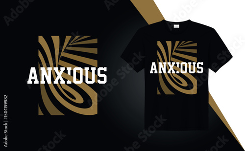 Anxious - t-shirt design quotes for t-shirt printing, clothing fashion, Poster, Wall art, typography