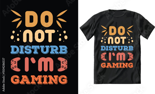 do not disturb i am gaming tshirt design