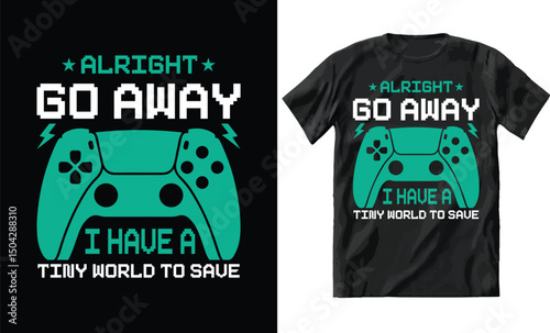 alright go away gaming tshirt design
