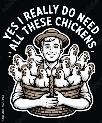 Yes, I Really Do Need All These Chickens Graphic Design