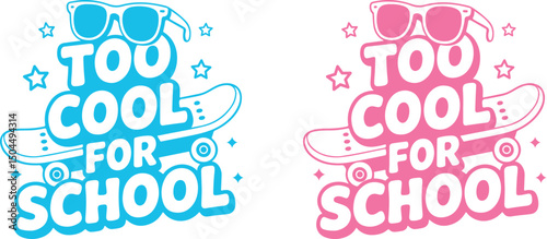 Too cool for school t shirt design typography hand lettering, isolated on transparent  background. Back to school concept design. vector illustration. 