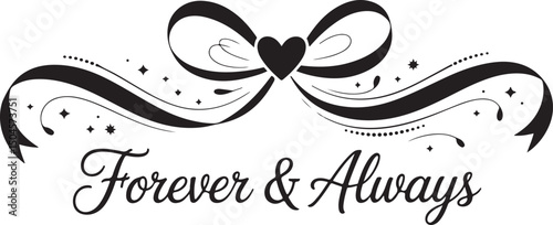Black and white illustration of a ribbon with the text "Forever & Always" and a heart