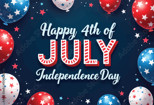 Celebration of Independence Day: A festive image capturing the spirit of Independence Day with "Happy 4th of July" text, surrounded by vibrant balloons and stars against a deep blue background.