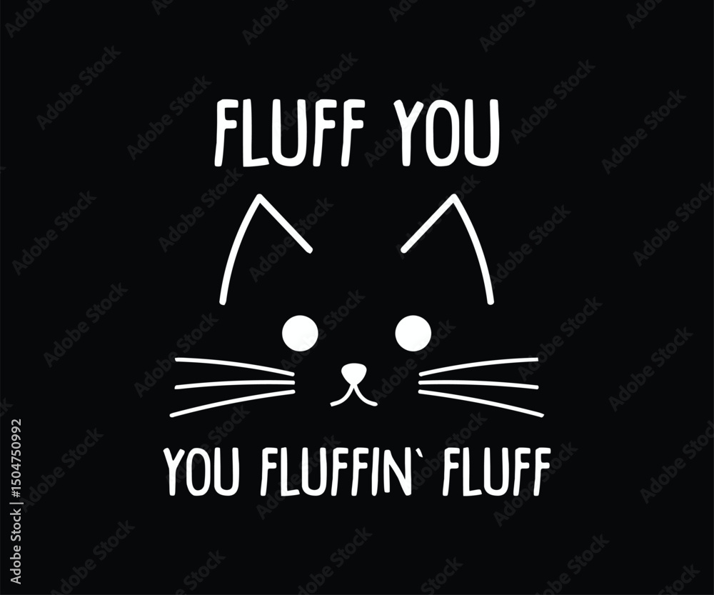 Fototapeta premium Fluff You You Fluffin Fluff
