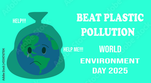 Planet Earth is asking for help. Environment Day poster with theme 2025 - beat plastic pollution