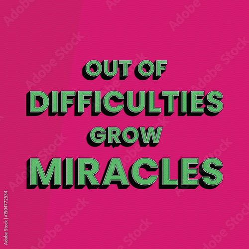 Out of Difficulties Grow Miracles Jean de La Bruyère Quote Positive Mindset Motivating Green and Pink Pop Art Style