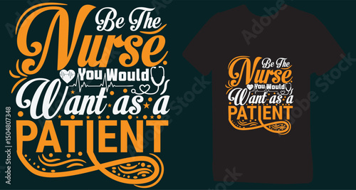 Be the Nurse you would want as a patient - nurse vector design 
