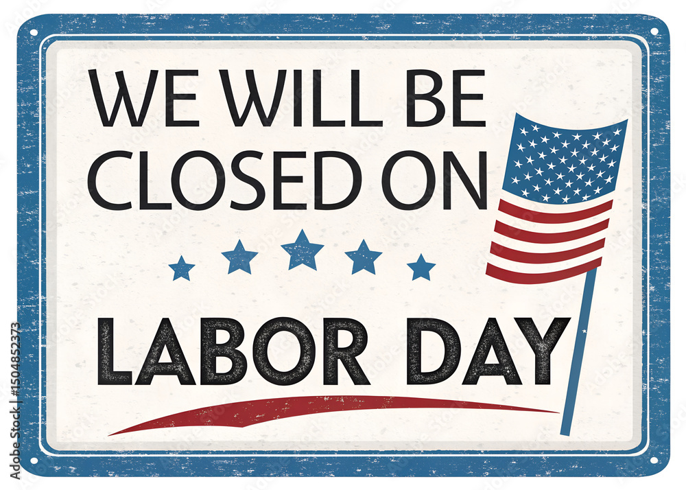 Fototapeta premium We Will Be Closed on Labor Day Sign with American Flag