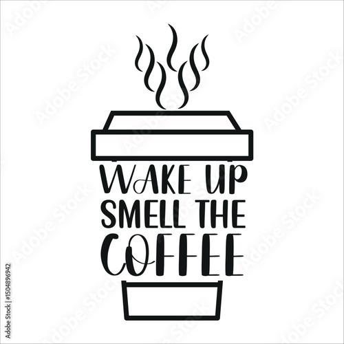 Wake up smell the coffee
