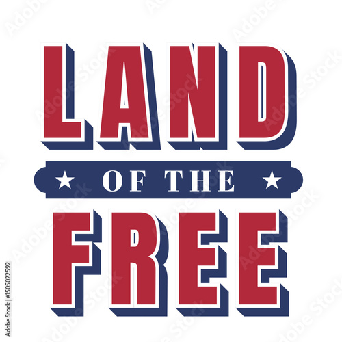 Land of the Free Vector illustration. Vector Independence Day Typography For T Shirts, Posters, Banners, Cards, Party Decor, Balloons