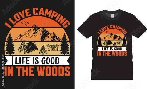 I love camping life is good in the woods, Camping therapy tent camp colorful Typography Vector t-shirt design template.