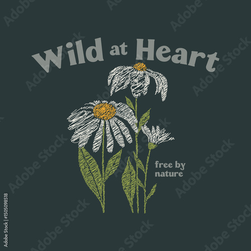 Flower drawing scribble style, Wild at heart slogan typography, vector illustration, for t-shirt graphic