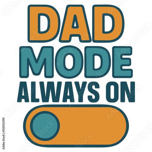 Dad Mode Always On - Dad Typogra phy T-shirt Design Vector, Fatherhood Illustration, Father's Day Design Sublimation