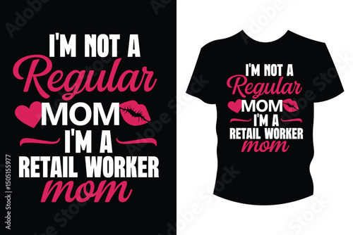 I'm Not a Regular Mom, I'm a Retail Worker Mom T-Shirt Design