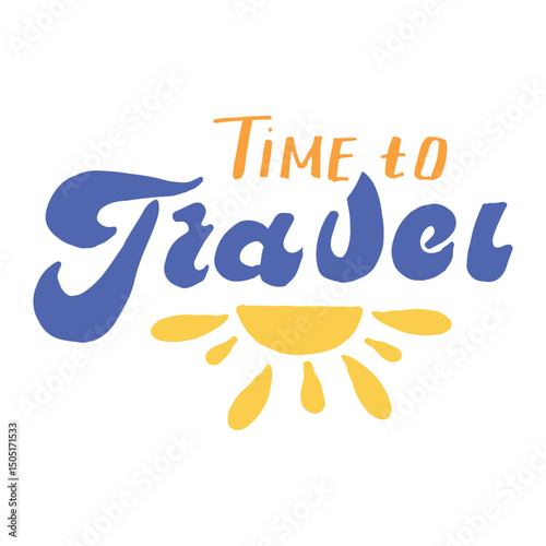 text design Time to Travel in blue and yellow tones and the sun with rays for use in summer advertising, on postcards, posters, banners, for design of tourist offers, clothing and souvenirs. vector