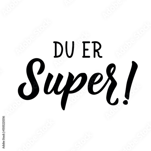 Translation from Norwegian: You are super. Ink illustration. Perfect design for greeting cards, posters and social media. Norwegian Lettering.