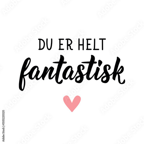 Translation from Norwegian: You are absolutely amazing. Ink illustration. Perfect design for greeting cards, posters and social media. Norwegian Lettering.