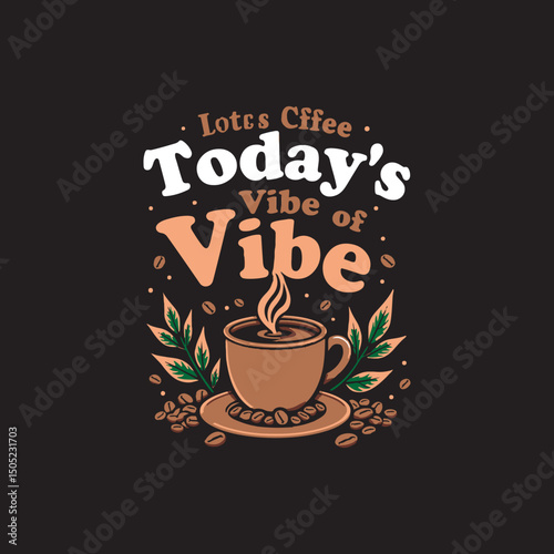 Coffee Cup Illustration with Fun Quote T Shirt Design,Lots of Coffee T Shirt Design for Coffee Addicts,Vintage Coffee Quote T Shirt Design for Cafes,Stylish Coffee Cup and Quote T Shirt Artwork