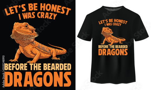 Funny Bearded Dragon T-Shirt Design Let’s Be Honest I Was Crazy Vector Illustration