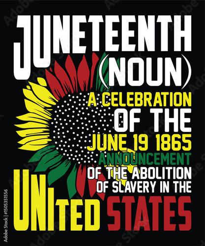 Juneteenth (noun) A Celebration Of The June 19 1865 Announcement Of The Abolition Of Slavery In The United States Juneteenth Freedom Day  Happy Juneteenth Day shirt print template typography design