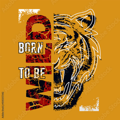 born to be wild slogan typography with tiger face illustration, vector