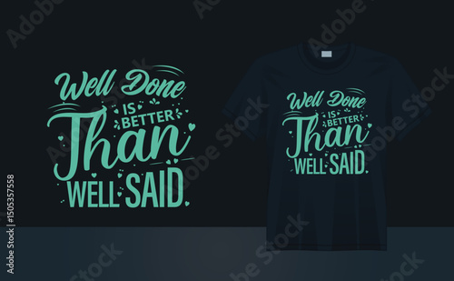 vector positive lettering well done is better then well said tshirt design.