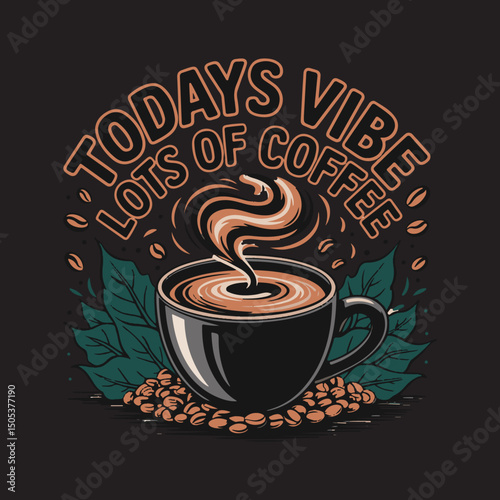 Coffee Cup Illustration with Fun Quote T Shirt Design,Lots of Coffee T Shirt Design for Coffee Addicts,Vintage Coffee Quote T Shirt Design for Cafes,Stylish Coffee Cup and Quote T Shirt Artwork