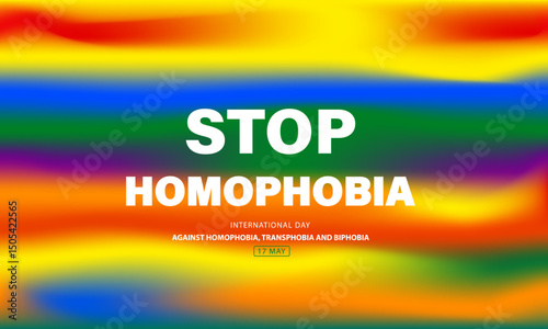 Stop Homophobia slogan rainbow background. Campaign poster against Homophobia, Transphobia and Biphobia. stop LGBT phobia.