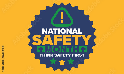 National Safety Month in June. Annual month-long celebrated in United States. Warning of unintentional injuries at work, at home, on the road. Safety concept. Poster, card, banner and background